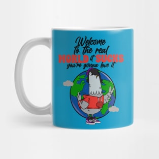 Welcome to real world it sucks Mug